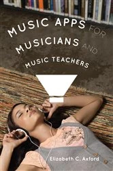 Book cover of Music Apps for Musicians and Music Teachers by Elizabeth C. Axford