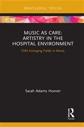 Book cover of Music as Care: Artistry in the Hospital Environment by Sarah Adams Hoover