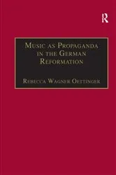 Book cover of Music as Propaganda in the German Reformation by Rebecca Wagner Oettinger