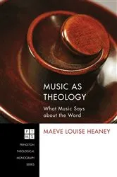 Book cover of Music as Theology by Maeve Louise Heaney