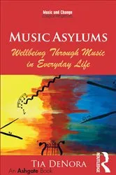 Book cover of Music Asylums: Wellbeing Through Music in Everyday Life by Tia DeNora