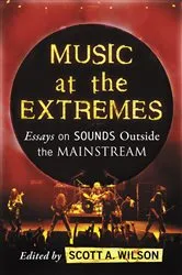 Book cover of Music at the Extremes by Scott A. Wilson