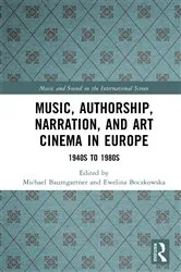 Book cover of Music, Authorship, Narration, and Art Cinema in Europe by Michael Baumgartner