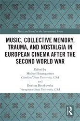 Book cover of Music, Collective Memory, Trauma, and Nostalgia in European Cinema after the Second World War by Michael Baumgartner