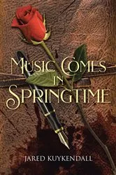 Book cover of Music Comes in Springtime by Jared Kuykendall