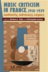 Book cover of Music Criticism in France, 1918-1939 by Barbara L. Kelly