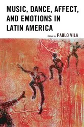 Book cover of Music, Dance, Affect, and Emotions in Latin America by Pablo Vila