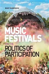 Book cover of Music Festivals and the Politics of Participation by Roxy Robinson