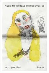 Book cover of Music for the Dead and Resurrected by Valzhyna Mort