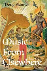 Book cover of Music from Elsewhere by Doug Skinner