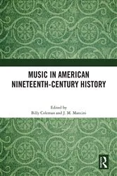Book cover of Music in American Nineteenth-Century History by Billy Coleman