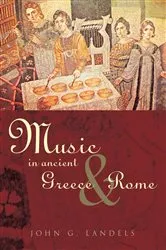 Book cover of Music in Ancient Greece and Rome by John G Landels
