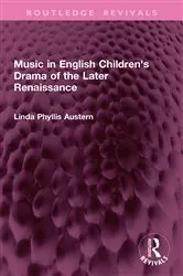 Book cover of Music in English Children's Drama of the Later Renaissance by Linda Phyllis Austern