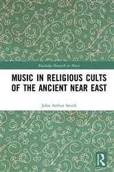 Book cover of Music in Religious Cults of the Ancient Near East by John Arthur Smith