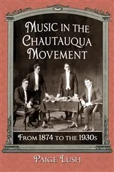 Book cover of Music in the Chautauqua Movement by Paige Lush