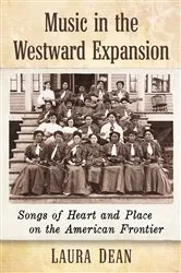 Book cover of Music in the Westward Expansion by Laura Dean