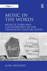 Book cover of Music in the Words: Musical Form and Counterpoint in the Twentieth-Century Novel by Alan Shockley