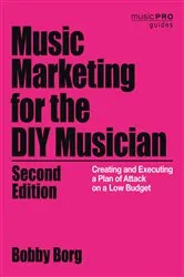 Book cover of Music Marketing for the DIY Musician (2nd ed.) by Bobby Borg