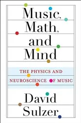 Book cover of Music, Math, and Mind by David Sulzer