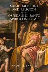 Book cover of Music, Medicine and Religion at the Ospedale di Santo Spirito in Rome by Naomi J. Barker