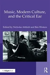 Book cover of Music, Modern Culture, and the Critical Ear by Nicholas Attfield
