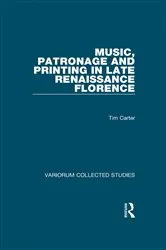Book cover of Music, Patronage and Printing in Late Renaissance Florence by Tim Carter