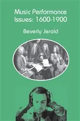 Book cover of Music Performance Issues: 1600-1900 by Beverly Jerold