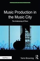 Book cover of Music Production in the Music City by Yanto Browning