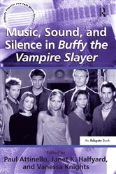 Book cover of Music, Sound, and Silence in Buffy the Vampire Slayer by Janet K. Halfyard