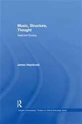 Book cover of Music, Structure, Thought: Selected Essays by James Hepokoski