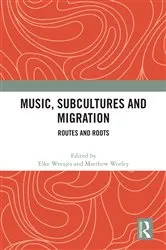 Book cover of Music, Subcultures and Migration by Elke Weesjes