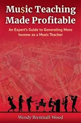 Book cover of Music Teaching Made Profitable by Wendy Brentnall-Wood