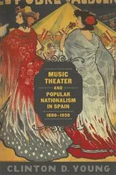 Book cover of Music Theater and Popular Nationalism in Spain, 1880-1930 by Clinton D. Young