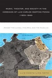 Book cover of Music, Theater, and Society in the Comedies of Luiz Carlos Martins Penna (1833-1846) by Luiz Costa-lima Neto