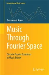 Book cover of Music Through Fourier Space by Emmanuel Amiot