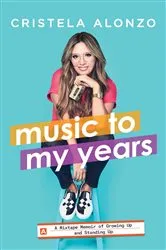 Book cover of Music to My Years by Cristela Alonzo
