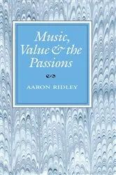 Book cover of Music, Value and the Passions by Aaron Ridley