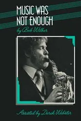 Book cover of Music was not Enough by Bob Wilber