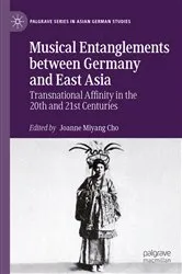 Book cover of Musical Entanglements between Germany and East Asia by Joanne Miyang Cho