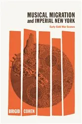 Book cover of Musical Migration and Imperial New York by Brigid Cohen