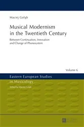 Book cover of Musical Modernism in the Twentieth Century by Maciej Gołąb