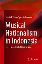 Book cover of Musical Nationalism in Indonesia by Sharifah Faizah Syed Mohammed