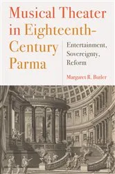 Book cover of Musical Theater in Eighteenth-Century Parma by Margaret Butler