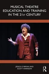 Book cover of Musical Theatre Education and Training in the 21st Century by Jessica O'Bryan