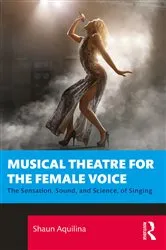Book cover of Musical Theatre for the Female Voice by Shaun Aquilina