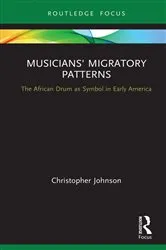 Book cover of Musicians' Migratory Patterns: The African Drum as Symbol in Early America by Christopher Johnson