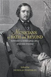 Book cover of Musicians of Bath and Beyond: Edward Loder (1809-1865) and his Family by Nicholas Nicholas Temperley
