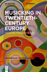 Book cover of Musicking in Twentieth-Century Europe by Klaus Nathaus