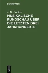 Book cover of Musikalische Rundschau über die letzten drei Jahrhunderte by J. M. Fischer