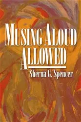 Book cover of Musing Aloud, Allowed by Sherna Spencer